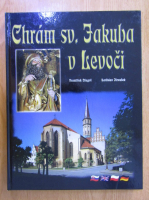 Anticariat: Frantisek Dlugos - St. James Church in Levoca