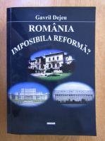 Anticariat: Gavril Dejeu - Romania. Imposibila reforma?