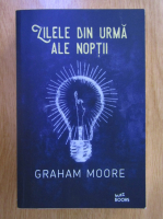 Anticariat: Graham Moore - Zilele din urma ale noptii