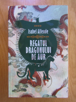 Anticariat: Isabel Allende - Regatul dragonului de aur