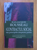 Jean Jacques Rousseau - Despre contractul social sau Principiile dreptului politic