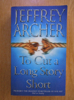 Anticariat: Jeffrey Archer - To Cut a Long Story Short