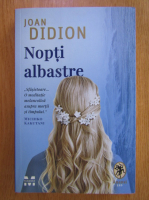 Joan Didion - Nopti albastre