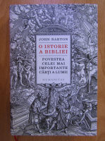 Anticariat: John Barton - O istorie a Bibliei. Povestea celei mai importante carti a lumii