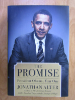 Jonathan Alter - The Promise. President Obama, Year One
