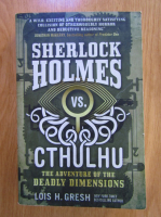 Lois H. Gresh - Sherlock Holmes vs. Cthulhu