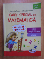 Marcela Penes - Caiet special de matematica. Clasa pregatitoare, clasa I