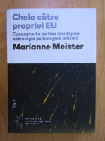 Marianne Meister - Cheia catre propiul Eu