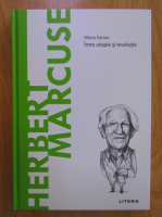 Mario Farina - Herbert Marcuse. Intre utopie si revolutie