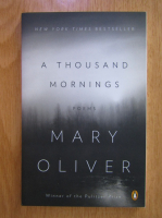 Mary Oliver - A Thousand Mornings
