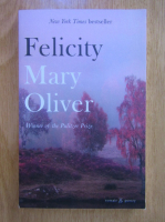 Mary Oliver - Felicity