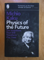 Michio Kaku - Physics of the Future