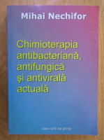 Mihai Nechifor - Chimioterapia antibacteriana, antifungica si antivirala actuala