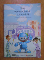 Moki, supereroul in trafic, si prietenii sai