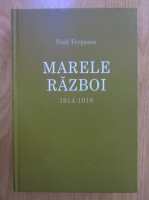 Niall Ferguson - Marele Razboi, 1914-1918