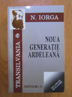 Anticariat: Nicolae Iorga - Transilvania 10. Noua generatie ardeleana