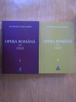 Octavian Lazar Cosma - Opera romana din Cluj 1919-1999 (2 volume)
