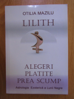 Otilia Mazilu - Lilith, alegeri platite prea scump
