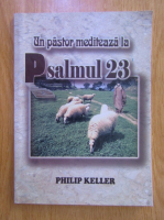 Philip Keller - Un pastor mediteaza la Psalmul 23