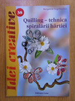 Anticariat: Revista Idei Creative, nr. 38. Quilling, tehnica spiralarii hartiei