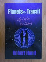 Robert Hand - Planets in Transit. Life Cycles for Living