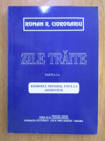 Roman R. Ciorogariu - Zile traite