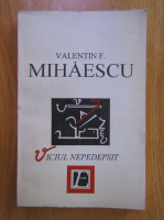 Anticariat: Valentin F. Mihaescu - Viciul nepedepsit
