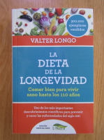 Valter Longo - La dieta de la longevidad. Comer bien para vivir sano hasta los 110 anos