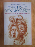Alexander Lee - The Ugly Renaissance