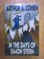 Anticariat: Arthur A. Cohen - In the Days of Simon Stern
