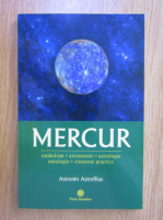 Astronin Astrofilus - Mercur. Simbolism, astronomie, astrologie, mitologie, elemente practice