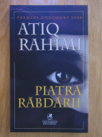 Atiq Rahimi - Piatra rabdarii