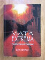 Bob Chapman - Viata extrema pentru vremuri extreme