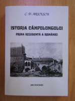 C. D. Aricescu - Istoria Campulungului. Prima rezidenta a Romaniei