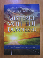 Charles R. Swindoll - Misterul voii lui Dumnezeu