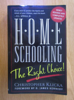Christopher J. Klicka - HOME Schooling. The Right Choice!