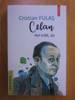 Anticariat: Cristian Fulas - Celan. Am trait, da