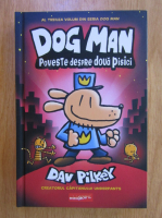Dav Pilkey - Dog Man. Poveste despre doua pisici