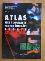 Doru Romulus Pascu - Atlas metalografic pentru imbinari sudate (volumul 2)
