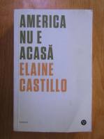 Anticariat: Elaine Castillo - America nu e acasa
