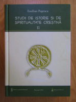 Emilian Popescu - Studii de istorie si de spiritualitate crestina (volumul 2)