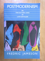 Fredric Jameson - Postmodernism or, The Cultural Logic of Late Capitalism