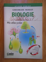 Gheorghe Mohan - Biologie. Mic atlas scolar