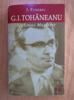 I. Funeriu - G.I. Tohaneanu. Optimus Magister