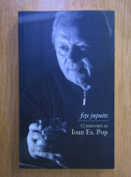Ioan Es. Pop - Fete jupuite