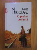 Ioana Nicolaie - O pasare pe sarma