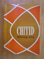 Ion Marinescu - Chitid. Monografie