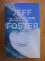 Jeff Foster - The Deepest Acceptance