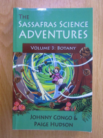 Johnny Congo, Paige Hudson - The Sassafras Science Adventures, volumul 3. Botany