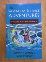 Johnny Congo, Paige Hudson - The Sassafras Science Adventures, volumul 4. Earth Science